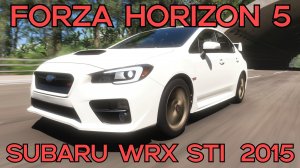 Subaru WRX STI 2015 — полная свобода в любой местности в мире Forza Horizon 5 🌍⚡️