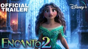 Энканто 2 (Трейлер 2026)
