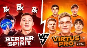 BERSER SPIRIT vs VIRTUS.PRO - Самый ЖАРКИЙ шоу-матч года!