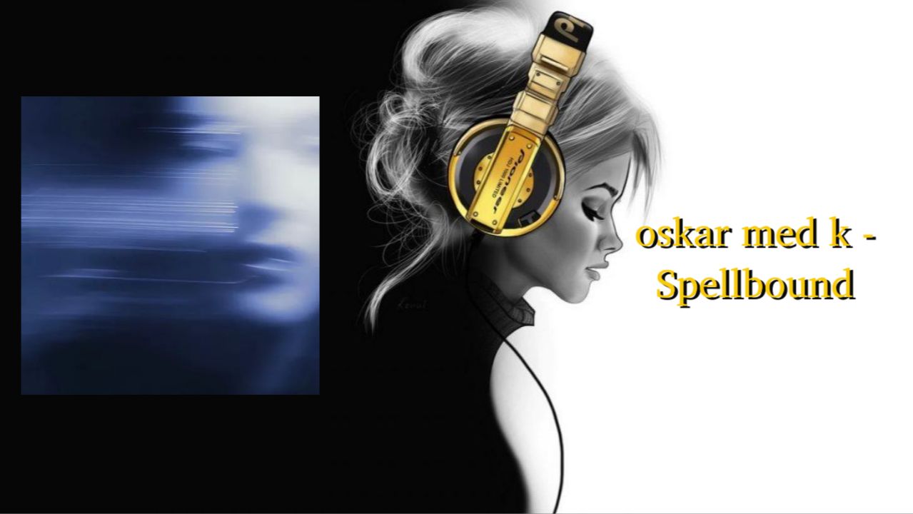 Oskar Med K - Spellbound