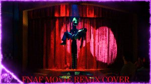 FNAF 2 movie - REMIX COVER (by GAME WORK)