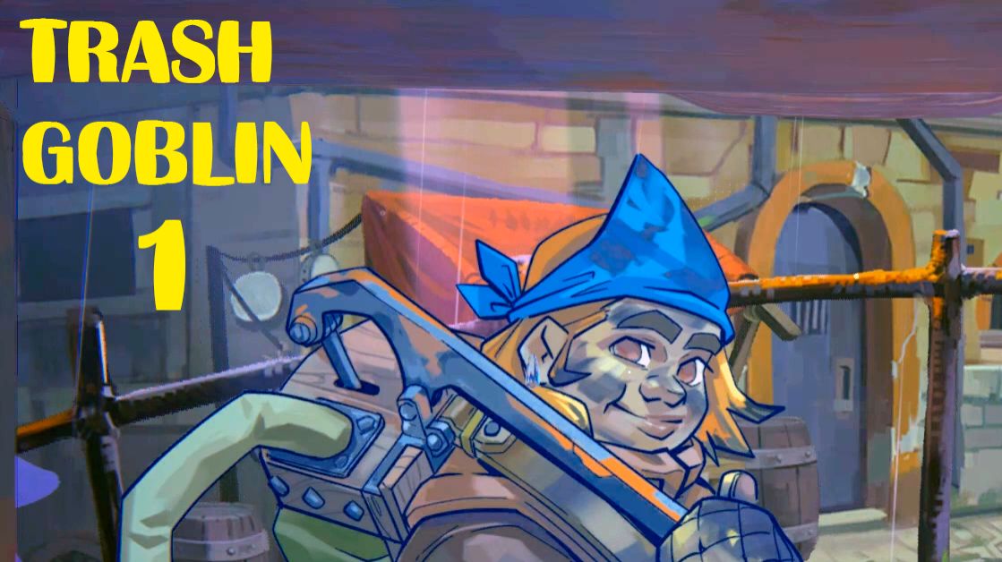Trash Goblin № 1 (ОТКРЫВАЕМ ЛАВКУ)