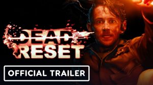 Dead Reset - Official Reveal Trailer [4K]