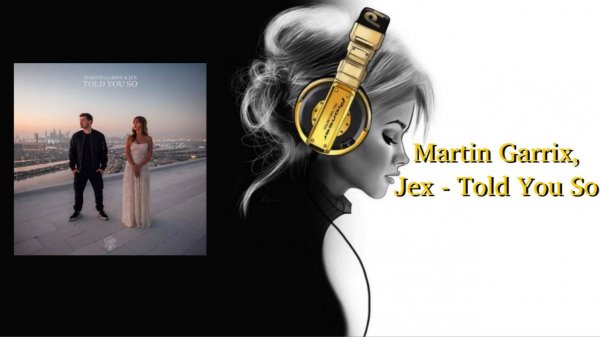 Martin Garrix, Jex - Told You So
