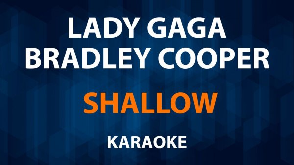 Lady Gaga, Bradley Cooper — Shallow (Караоке)