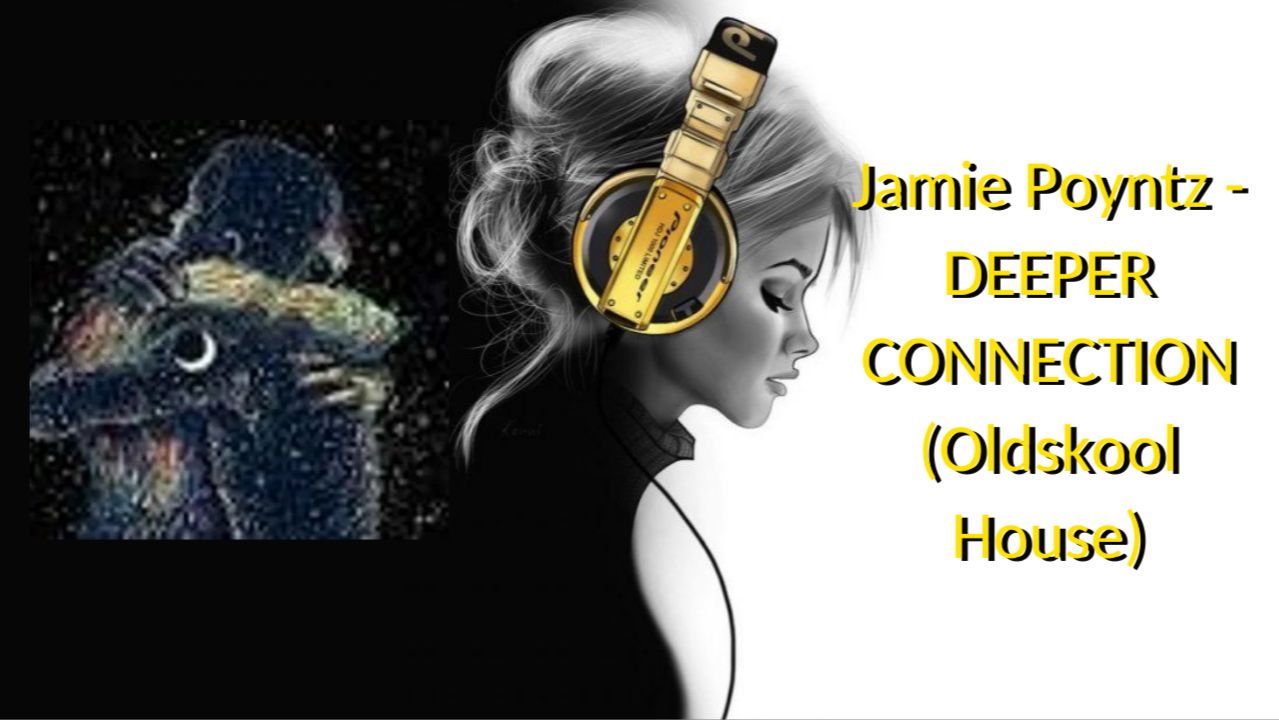 Jamie Poyntz - DEEPER CONNECTION (Oldskool House)