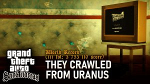 GTA: SAN ANDREAS НА 100% №3: THEY CRAWLED FROM URANUS МИРОВОЙ РЕКОРД (111 УРОВЕНЬ; 3 753 110 ОЧКОВ).