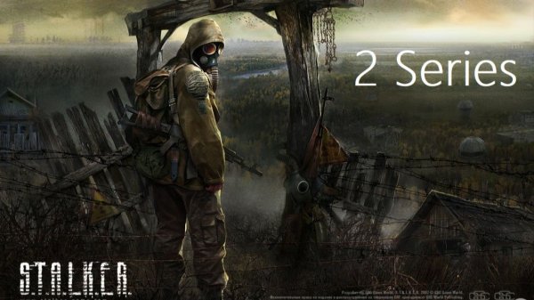 STALKER Shadow of Chernobyl (2 Series)