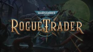Warhammer 40,000: Rogue Trader ➤ Геймплей основной кампании.