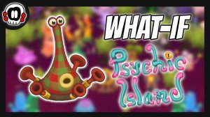 ЧТО ЕСЛИ БЫ ПЛЕДЕНЬ ВЫШЕЛ НА ОСТРОВЕ ПСИОНИКИ - My Singing Monsters (Мои Поющие Монстры, Msm, Мсм)