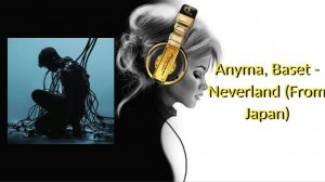 Anyma, Baset - Neverland (From Japan)