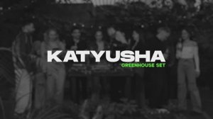 KATYUSHA | Greenhouse set