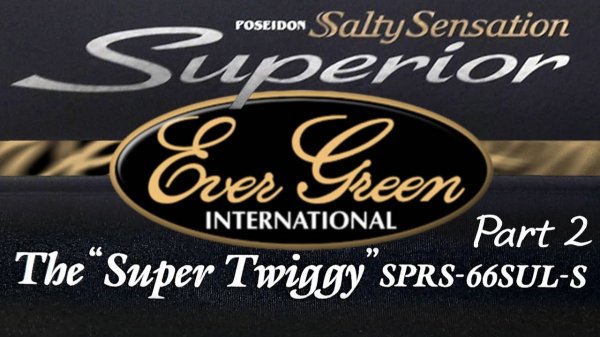 SPRS-66SUL-S - Часть 2-ая - Объективная. Продолжение обзора удилища от Evergreen The "Super Twiggy"