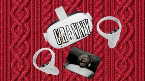 Vr гренни 1 |  часть 1