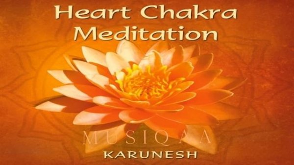Karunesh ⋄ Heart Chakra Meditation