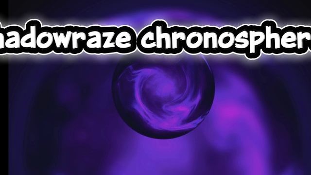 Shadowraze Chronosphere
