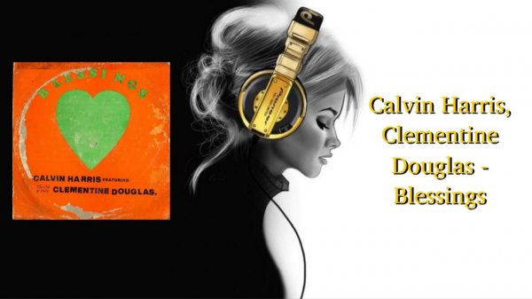 Calvin Harris, Clementine Douglas - Blessings