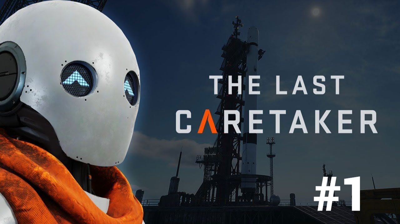 The Last Caretaker. Часть 1. Говорят нужно людей спасти, но зачем?