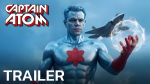 Капитан Атом (Трейлер 2026)