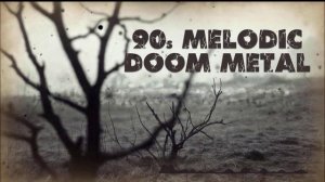 // 90s Melodic Doom Metal // Doom Metal //