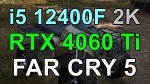 i5 12400F + RTX 4060 Ti 8GB в FAR CRY 5 2K