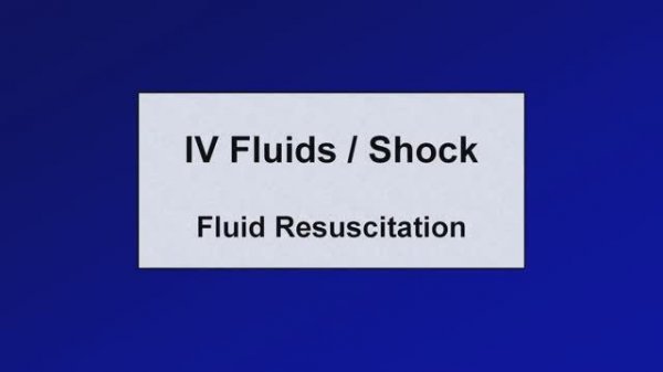 IV Fluids_Lesson 3 Fluid Resuscitation (IVF Less-3_Shock Less-4) Eric Strong
