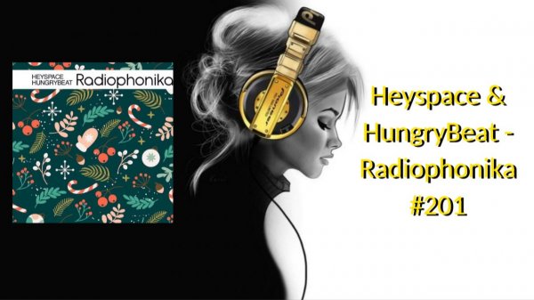 Heyspace & HungryBeat - Radiophonika #201