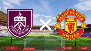 Бёрнли - Манчестер Юнайтед | Текстовая трансляция