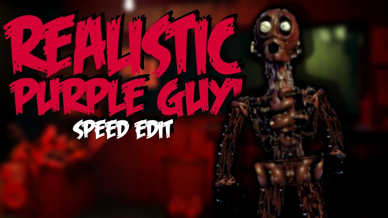 Realistic PURPLE GUY | Speed Edit FNAF