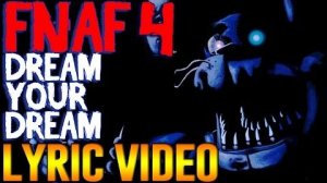 Five Nights At Freddys SONG Dream Your Dream LYRIC VIDEO