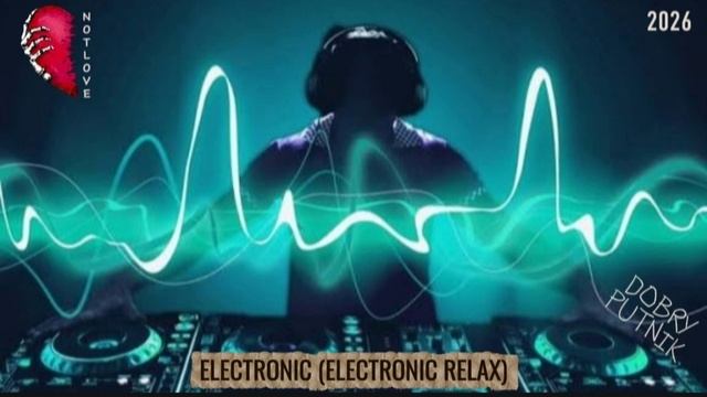 NOT LOVE - ELECTRONIC (ELECTRONIC RELAX)