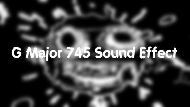 G Major 745 Sound Effect
