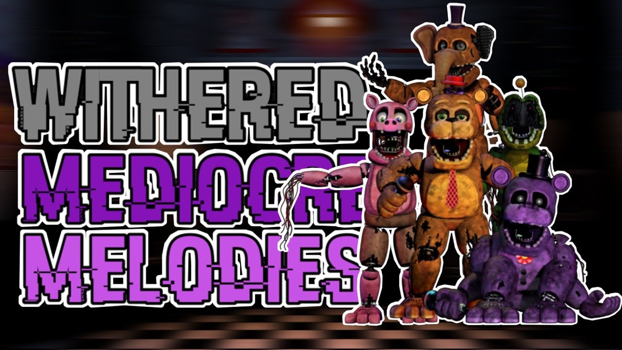 [FNAF] Speed Edit | Withered Mediocre Melodies