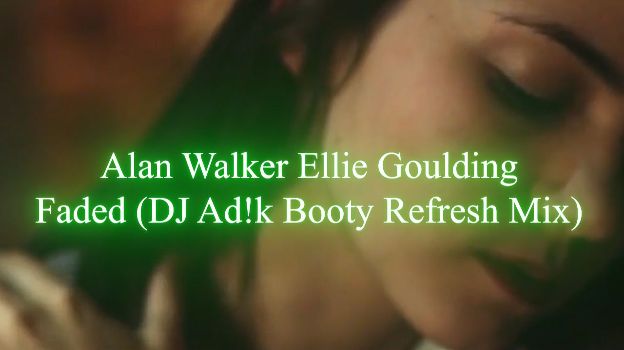 Alan Walker, Ellie Goulding - Faded (DJ Adk Booty Refresh Mix) смотреть онлайн