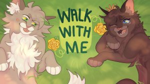 WALK WITH ME - GRASSPELT & BRIARLIGHT AU MAP
(КОТЫ ВОИТЕЛИ МАП ПЕРЕЗАЛИВ)