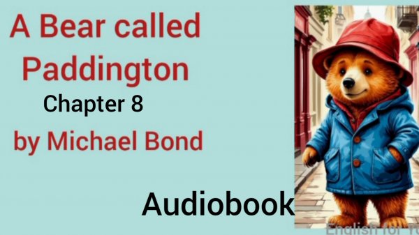 Chapter 8. A Bear called Paddington by Michael Bond. Audiobook, read by Stephen Fry.
