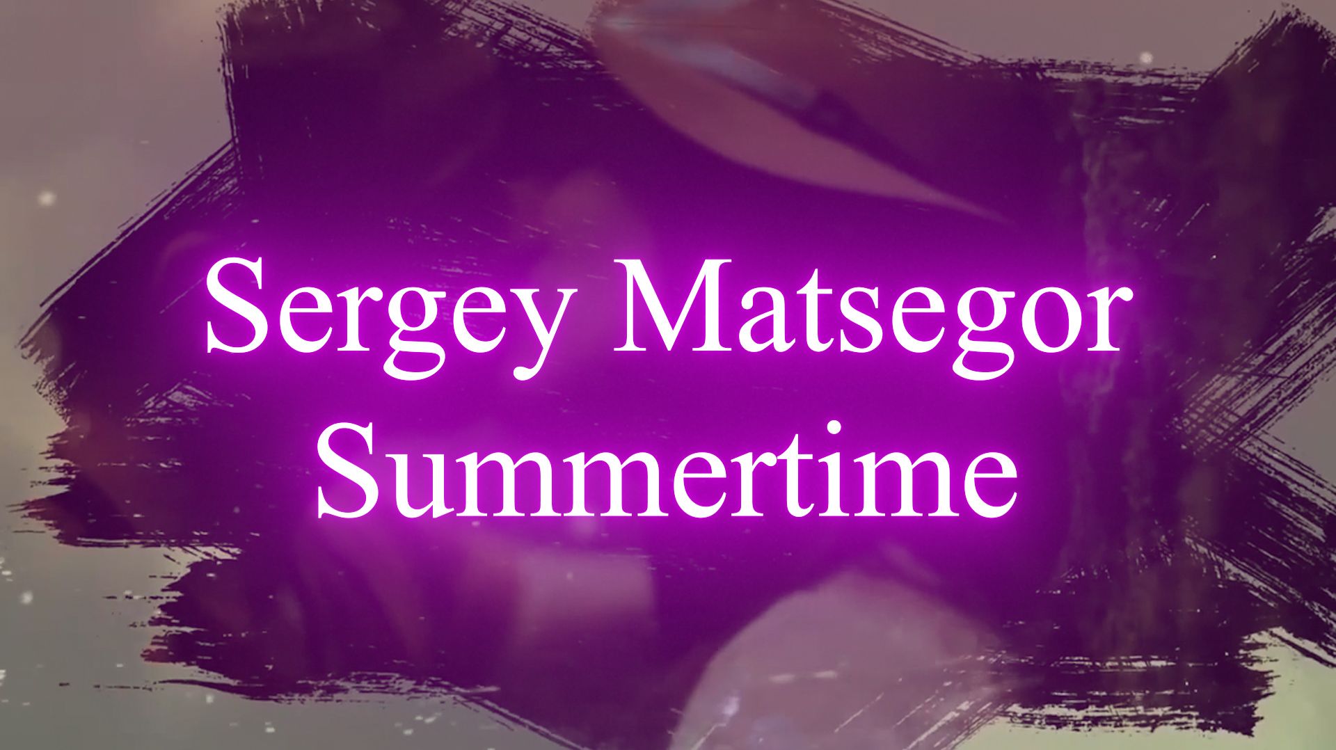 Sergey Matsegor - Summertime смотреть онлайн