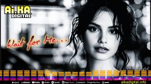Wait for Me...- AI.KA Digital Singer