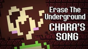 Erase The Underground Chara's song