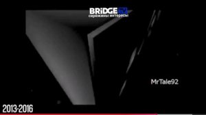 2013-2016 2016-2017 2017-2018 Bridge TV Заствака