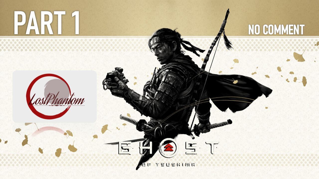 Ghost of Tsushima - Part 1, NO COMMENT