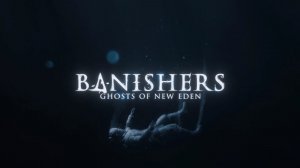 Banishers Ghosts of New Eden Часть 10 (Та,что приходит ночью)