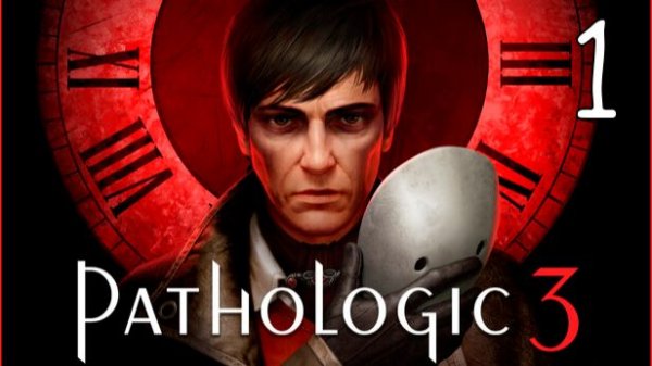 Прохождение Pathologic 3 #1 Чума на пороге