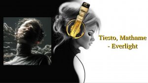 Tiesto, Mathame - Everlight