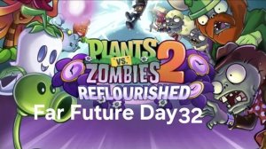 Plants vs Zombies 2 Reflourished Far Future Day 32