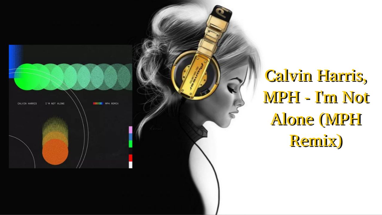 Calvin Harris, MPH - I'm Not Alone (MPH Remix)
