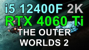 i5 12400F + RTX 4060 Ti 8GB в THE OUTER WORLDS 2 2K