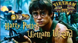 Vietnam Veterans is... Harry Potter — Vietnam Wizard