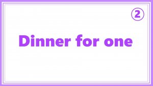 Английский язык  Dinner for One p.2