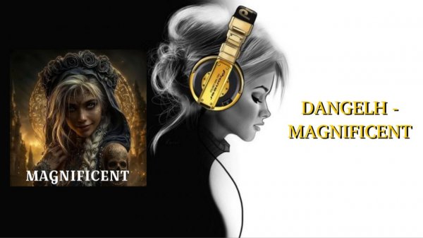 DANGELH - MAGNIFICENT